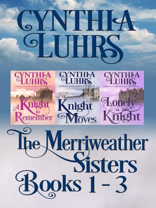 Title details for Merriweather Sisters Medieval Time Travel Romance Boxed Set Books 1-3 by Cynthia Luhrs - Available
